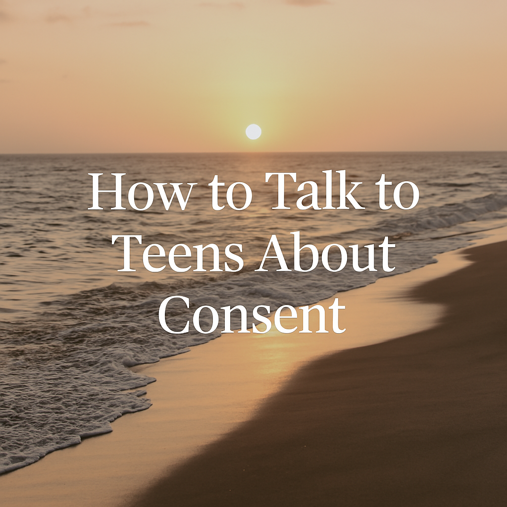 How To Talk To Teens About Consent: The Essential Guide To Understanding “If It’s Not A Yes, It’s Not Consent” 3 As the sun dips below the horizon, casting golden hues over the gentle waves, a message emerges in the foreground: "guiding conversations with teens on consent.