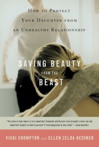 Saving Beauty From The Beast - How To Protect Your Daughter From An Unhealthy Relationship 2 The cover of the book "saving beauty from the beast: how to protect your daughter from an unhealthy relationship" by vicki crompton and ellen zelda kessner features an image of a man and a woman. The woman is leaning over a table with her head down.