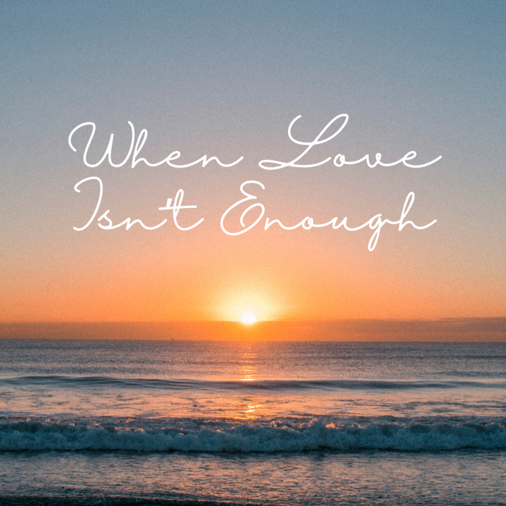 How &Quot;It Ends With Us&Quot; Helped Remind Me The Signs Of Relationship Abuse 2 A photograph of a serene ocean at sunset with calm waves and an orange and pink sky. White cursive text overlaid on the image reads, "when love isn't enough," subtly hinting at recognizing emotional abuse in relationships.
